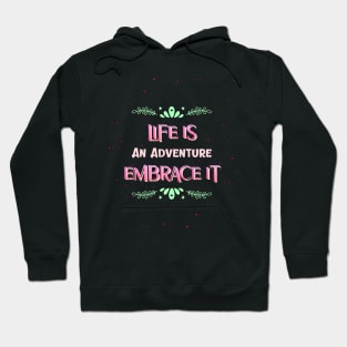 life is an adventure embrace it. Hoodie